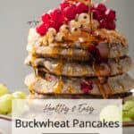 pinterest pin of a stack of pancakes made with buckwheat flour. Easy gluten free and vegan breakfast idea. Text overlay reads Healthy and Easy Buckwheat Pancakes.